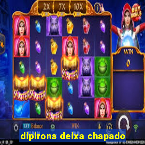 dipirona deixa chapado